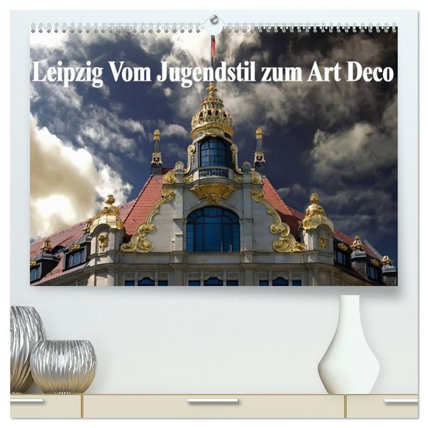 Produktbild: Leipzig - Vom Jugendstil zum Art Deco (hochwertiger Premium Wandkalender 2026 DIN A2 quer), Kunstdruck in Hochglanz