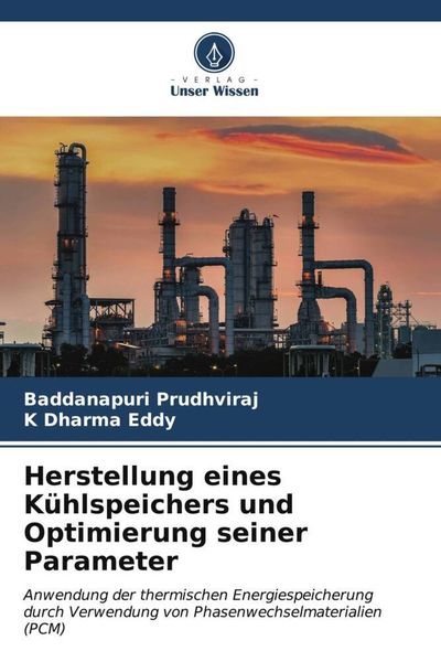 Herstellung eines Kühlspeichers und Optimierung seiner Parameter, Taschenbuch von Baddanapuri Prudhviraj , K. Dharma Eddy, Verlag Unser Wissen,