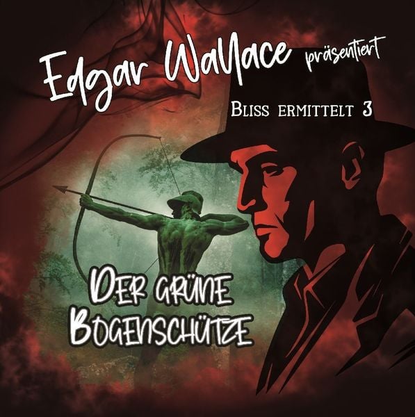 Edgar Wallace - Bliss ermittelt - Der grüne Bogenschütze, 1 Audio-CD - , CD, 4260209726033