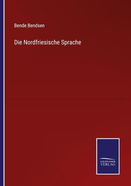 Die Nordfriesische Sprache, Taschenbuch von Bende Bendsen, Outlook, 9783375112882