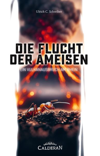 Die Flucht der Ameisen, Taschenbuch von Ulrich C. Schreiber, Calderan, 978-3-9860002-7-1