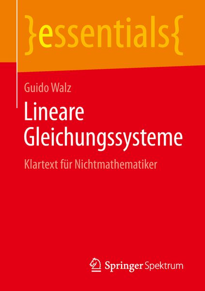 Lineare Gleichungssysteme, Taschenbuch von Guido Walz, Springer Fachmedien Wiesbaden GmbH, 9783658238544