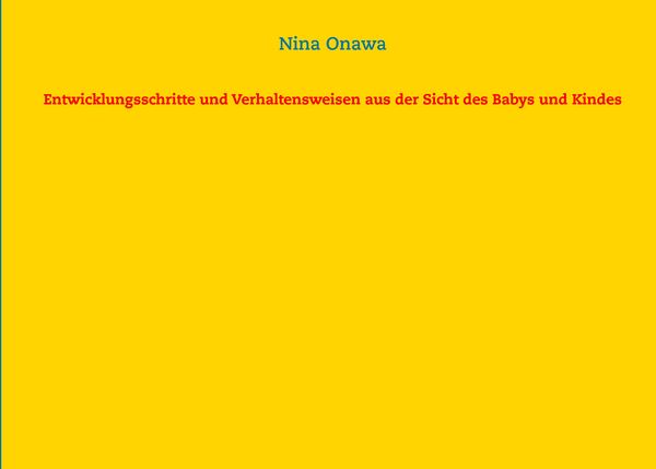 Produktbild: Entwicklungsschritte und Verhaltensweisen aus der Sicht des Babys und Kindes