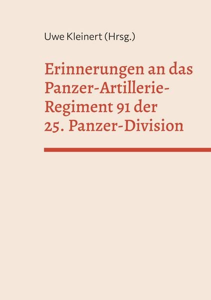 Produktbild: Erinnerungen an das Panzer-Artillerie-Regiment 91 der 25. Panzer-Division