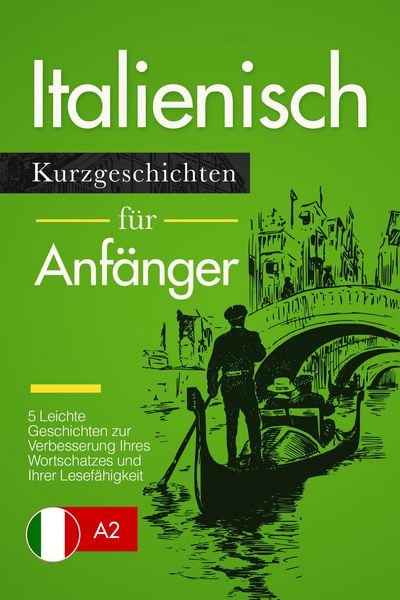 Produktbild: Italienisch lernen: Italienisch f&uuml;r Anf&auml;nger (A1 / A2) - leichte Geschichten zur Verbesserung Ihres Wortschatzes und Ihrer Lesef&auml;higkeit