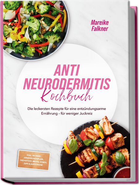 Produktbild: Anti Neurodermitis Kochbuch: Die leckersten Rezepte f&uuml;r eine entz&uuml;ndungsarme Ern&auml;hrung - f&uuml;r weniger Juckreiz - inkl. 30-Tage-Ern&auml;hrungsplan, Fr&uuml;hst&uuml;c
