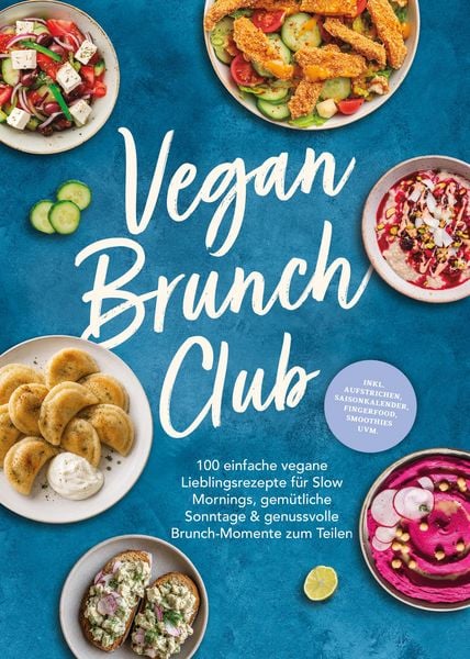 Produktbild: Vegan Brunch Club: 100 einfache vegane Lieblingsrezepte f&uuml;r Slow Mornings, gem&uuml;tliche Sonntage & genussvolle Brunch-Momente zum Teilen - inkl. Aufstri