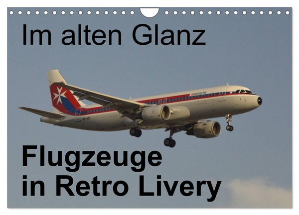 Produktbild: Im alten Glanz: Flugzeuge in Retro Livery (Wandkalender 2026 DIN A4 quer), CALVENDO Monatskalender
