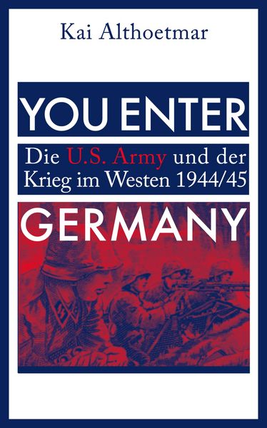 Produktbild: You Enter Germany. Die U.S. Army und der Krieg im Westen 1944/45