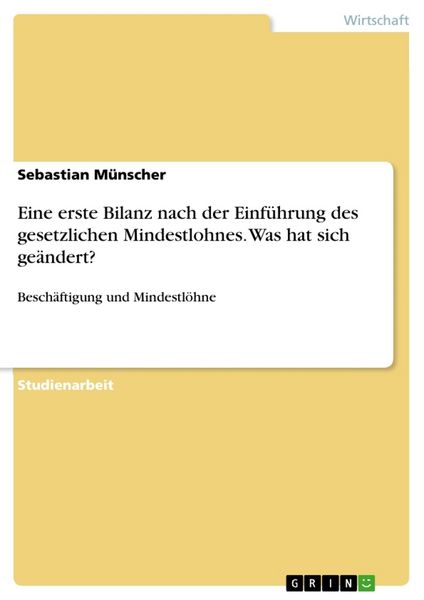 Produktbild: Eine erste Bilanz nach der Einf&uuml;hrung des gesetzlichen Mindestlohnes. Was hat sich ge&auml;ndert?