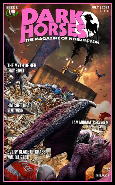 Produktbild: Dark Horses: The Magazine of Weird Fiction No. 18 | July 2023 (Dark Horses Magazine, #18)