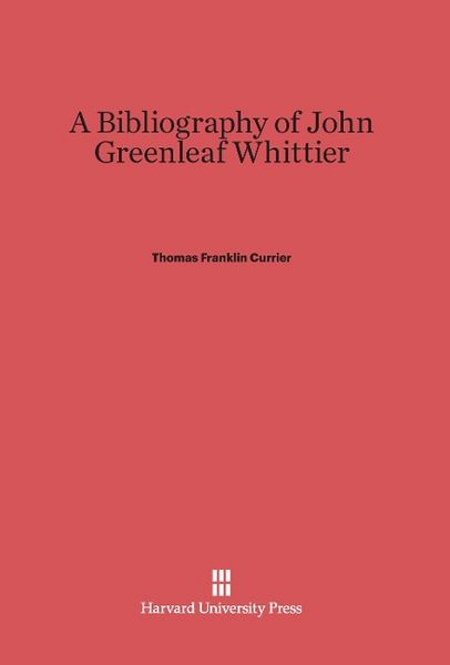 Produktbild: A Bibliography of John Greenleaf Whittier