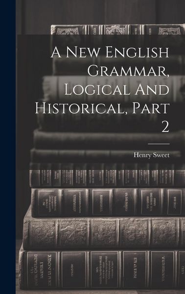 Produktbild: A New English Grammar, Logical And Historical, Part 2