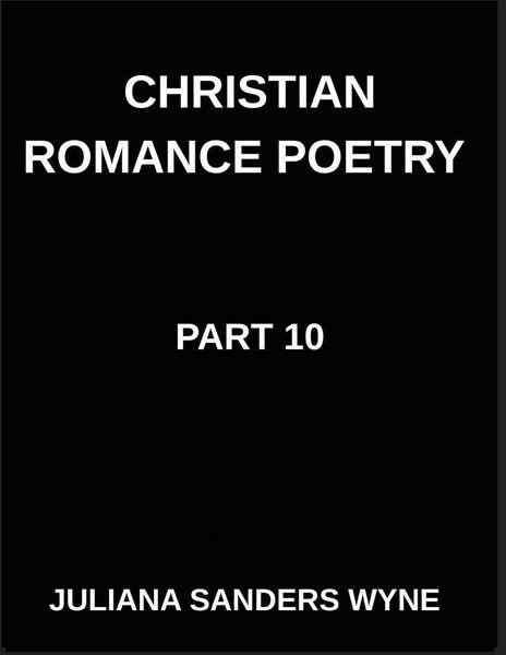 Produktbild: Christian Romance Poetry (Part 10)- Dawn of Devotion, Love's Resurrection in the Radiant Light of Scripture's Redemptive Grace