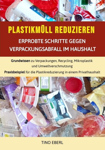 Produktbild: Plastikm&uuml;ll reduzieren: Erprobte Schritte gegen Verpackungsabfall im Haushalt