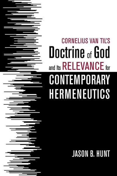 Produktbild: Cornelius Van Til's Doctrine of God and Its Relevance for Contemporary Hermeneutics