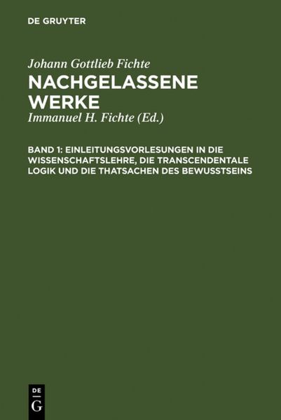 Produktbild: Einleitungsvorlesungen in die Wissenschaftslehre, die transcendentale Logik und die Thatsachen des Bewusstseins