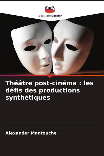 Produktbild: Th&eacute;&acirc;tre post-cin&eacute;ma : les d&eacute;fis des productions synth&eacute;tiques