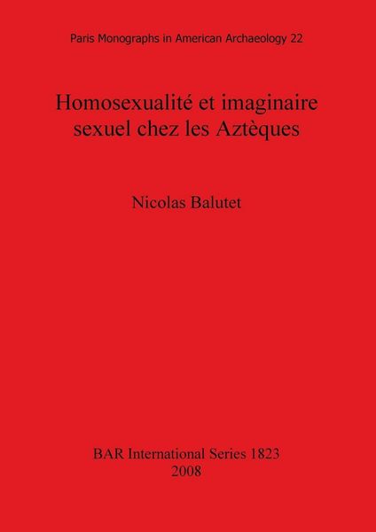 Produktbild: Homosexualit&eacute; et imaginaire sexuel chez les Azt&egrave;ques