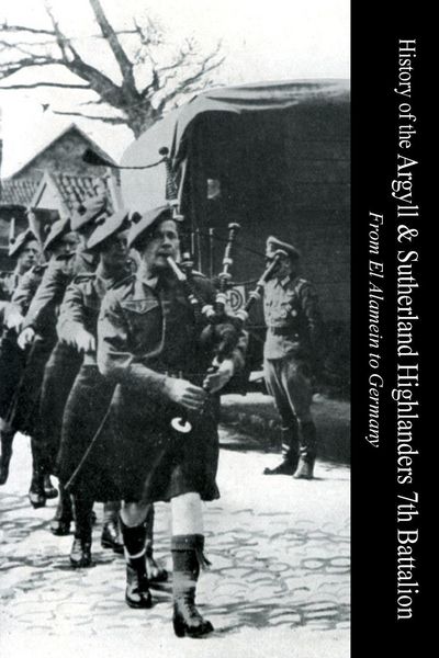 Produktbild: HISTORY OF THE ARGYLL & SUTHERLAND HIGHLANDERS 7th BATTALION From El Alamein To Germany