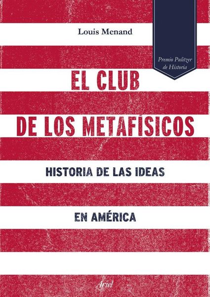 Produktbild: El club de los metaf&iacute;sicos : historia de las ideas en Am&eacute;rica