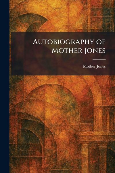Produktbild: Autobiography of Mother Jones