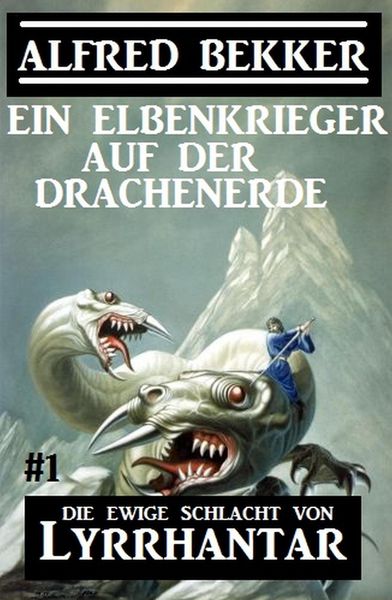 Produktbild: Ein Elbenkrieger auf der Drachenerde: Die Ewige Schlacht von Lyrrhantar #1