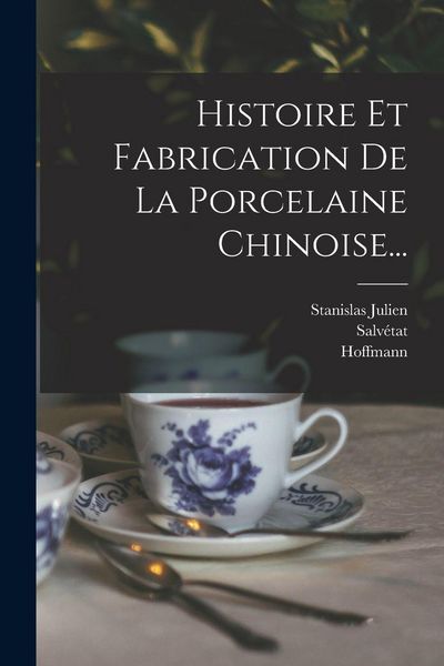 Produktbild: Histoire Et Fabrication De La Porcelaine Chinoise...