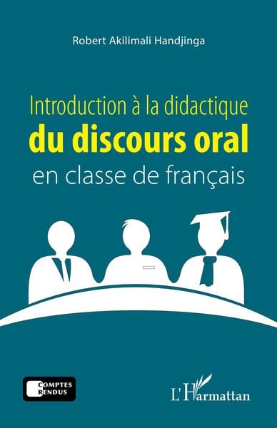 Introduction à la didactique du discours oral en classe de français, Taschenbuch von Robert Akilimali Handjinga, Editions L'Harmattan; 9782343219004