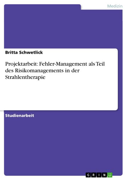 Produktbild: Projektarbeit: Fehler-Management als Teil des Risikomanagements in der Strahlentherapie