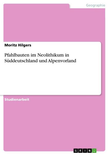 Produktbild: Pfahlbauten im Neolithikum in S&uuml;ddeutschland und Alpenvorland