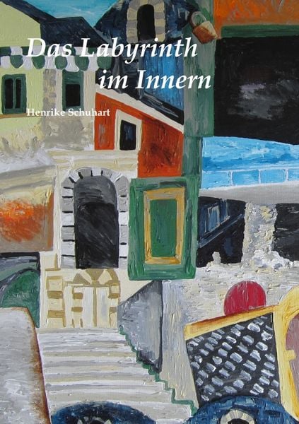 Das Labyrinth im Innern, Taschenbuch von Henrike Schuhart, Epubli, 9783737515023