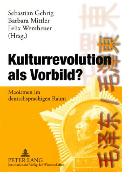 Kulturrevolution als Vorbild?, Taschenbuch von , Peter Lang GmbH, Internationaler Verlag der Wissenschaften, 9783631576410