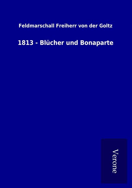 Produktbild: 1813 - Bl&uuml;cher und Bonaparte