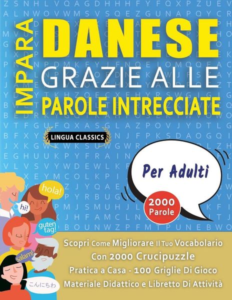 Produktbild: IMPARA DANESE GRAZIE ALLE PAROLE INTRECCIATE - PER ADULTI - Scopri Come Migliorare Il Tuo Vocabolario Con 2000 Crucipuzzle e Pratica a Casa - 100 Griglie Di Gioco - Materiale Didattico e Libretto Di Attivit&agrave;