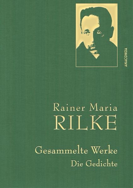 Rainer Maria Rilke, Gesammelte Werke (Gedichte), Gebundene Ausgabe von Rainer Maria Rilke, Anaconda, 978-3-7306-0851-7
