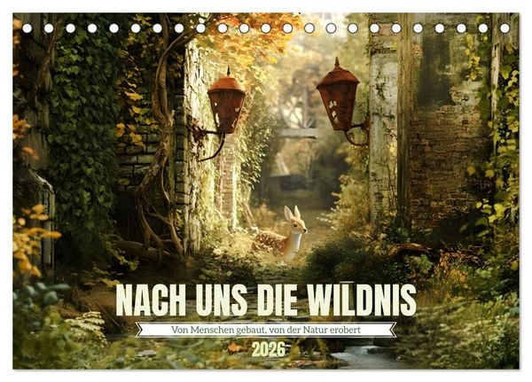 Produktbild: Nach uns die Wildnis (Tischkalender 2026 DIN A5 quer), CALVENDO Monatskalender