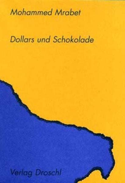 Dollars und Schokolade, Taschenbuch von Mohammed Mrabet, Literaturverlag Droschl, 978-3-85420-437-4