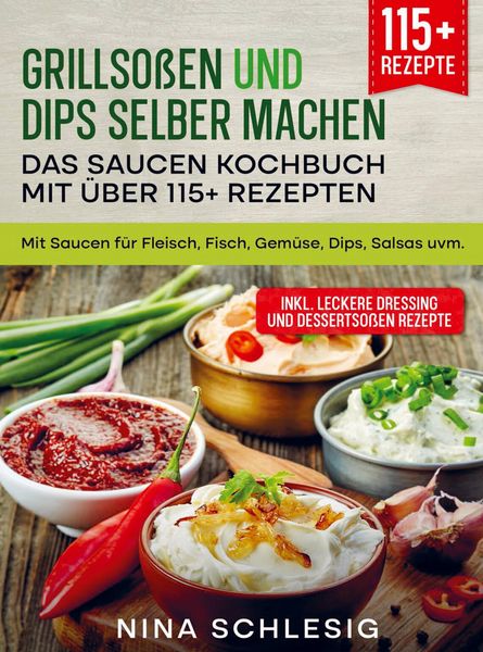 Produktbild: Grillso&szlig;en und Dips selber machen - Das Saucen Kochbuch mit &uuml;ber 115+ Rezepten