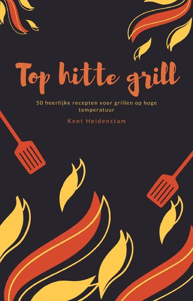 Produktbild: Top hitte grill - 50 heerlijke recepten voor grillen op hoge temperatuur