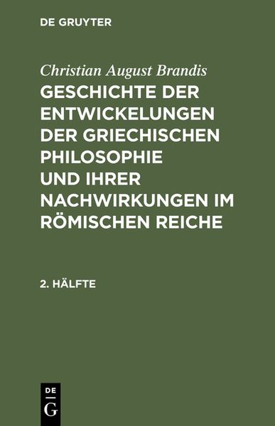 Produktbild: Geschichte der Entwickelungen der griechischen Philosophie und ihrer Nachwirkungen im r&ouml;mischen Reiche. 2. H&auml;lfte
