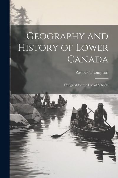Produktbild: Geography and History of Lower Canada: Designed for the Use of Schools
