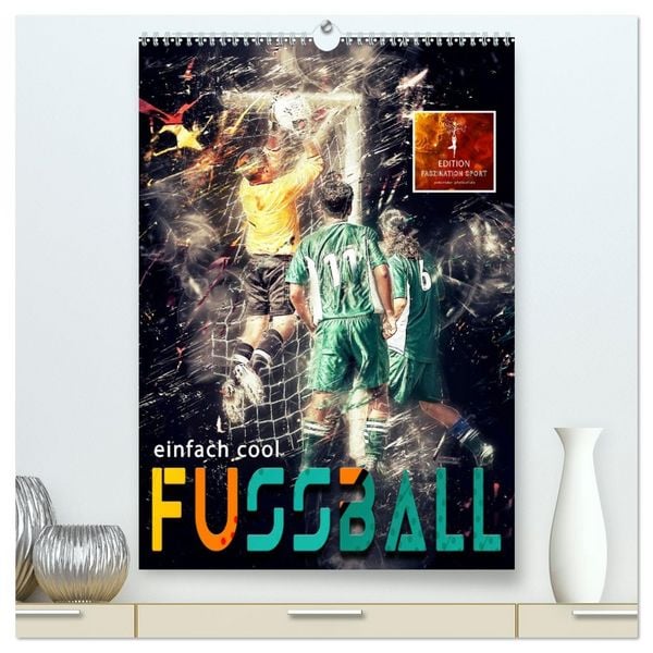 Produktbild: Fussball - einfach cool (hochwertiger Premium Wandkalender 2026 DIN A2 hoch), Kunstdruck in Hochglanz