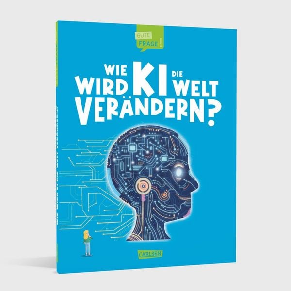Produktbild: Wie wird KI die Welt ver&auml;ndern? (Gute Frage! 6)