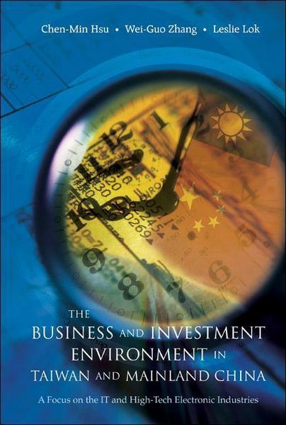 Produktbild: Business and Investment Environment in Taiwan and Mainland China, The: A Focus on the It and High-Tech Electronic Industries