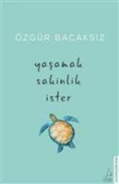 Yasamak Sakinlik Ister, Taschenbuch von Özgür Bacaksiz, Destek Yayinevi