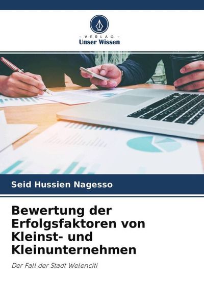 Bewertung der Erfolgsfaktoren von Kleinst- und Kleinunternehmen, Taschenbuch von Seid Hussien Nagesso, Verlag Unser Wissen, 9786204663258