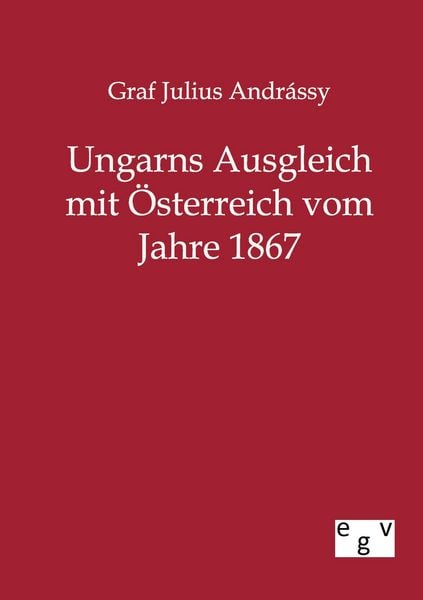 Produktbild: Ungarns Ausgleich mit &Ouml;sterreich vom Jahre 1867