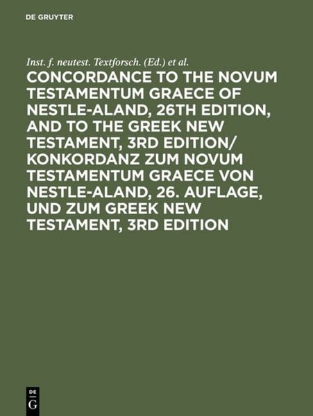 Produktbild: Concordance to the Novum Testamentum Graece of Nestle-Aland, 26th edition, and to the Greek New Testament, 3rd edition/ Konkordanz zum Novum Testamentum Graece von Nestle-Aland, 26. Auflage, und zum Greek New Testament, 3rd edition