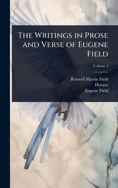 Produktbild: The Writings in Prose and Verse of Eugene Field